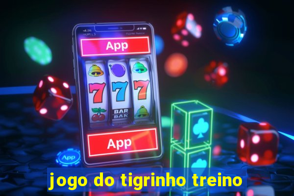 jogo do tigrinho treino